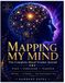 Mapping My Mind The Complete Mood Tracker Journal: Track, Understand, Transform