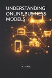 UNDERSTANDING Independently Published Understanding Online Business Models Paperback