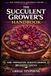 The Succulent Grower’s Handbook: Indoor and Container Succulent Care