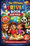 The Ultimate Trivia Book For Kids - 500 Fun Questions to Challenge Curious Minds!