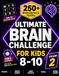 Ultimate Brain Challenge for Kids: 250+ Brain Games, Logic Puzzles, Trivia, Mystery Words, Mazes & Screen-Free Activities for Ages 8–10 (Volume 2)