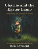 Charlie and the Easter Lamb: Reclaiming the Message of Easter
