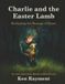 Charlie and the Easter Lamb: Reclaiming the Message of Easter