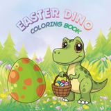 Easter Dino Coloring Book: Cute Dinosaur Coloring Book for Kids Ages 3-5