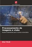 Processamento de imagens e visão: Noções fundamentais para o sucesso universitário