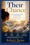 Their Chance: How to Build Real Wealth for Your Child — Starting the Day They're Born