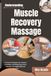Understanding Muscle Recovery Massage: Practical Techniques for Comfort, Flexibility, and Supporting Active Lifestyles Through Bodywork Practices
