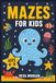 Mazes for Kids: Ages 4 - 8 | Fun Puzzle Activity Book for Young Learners | Brain Games