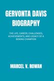 GERVONTA DAVIS Biography: The Life, Career, Challenges, Achievements, And Legacy Of A Boxing Champion