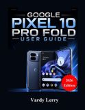 Google Pixel 10 Pro Fold User Guide (2026 Edition)