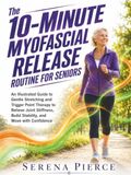 The 10-Minute Myofascial Release Routine for Seniors