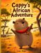 Cappy's African Adventure: A Heartwarming Children's Story About Friendship, Courage, Wildlife and Exploring Africa
