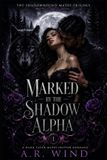 Marked Libri GmbH The Shadowbound Mates Trilogy- Marked by the Shadow Alpha