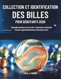 Collection et Identification des Billes pour Débutants 2026