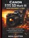 Canon EOS 5D Mark III: From Beginner to Pro: The Complete Practical Guide to Stunning Photography, Cinematic Video, and Real-World Shooting Techniques
