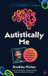 Autistically Watkins Media Limited Autistically Me: How to Understand and Celebrate Our Unique Minds Paperback