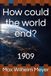 How could the world end?: 1909