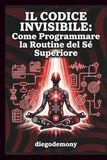 Il Codice Invisibile: Come Programmare la Routine del Sé Superiore