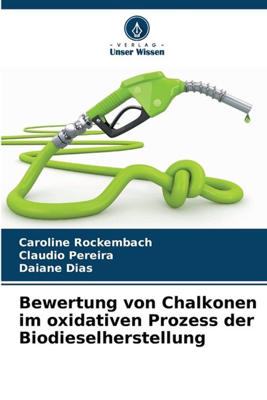 Bewertung Verlag Unser Wissen Bewertung von Chalkonen im oxidativen Prozess der Biodieselherstellung