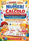 Il grande libro dei numeri e del calcolo. Ricalca, scrivi e cerchia i numeri. Addizioni, sottrazioni e confronti con livelli progressivi. Quaderno completo di matematica per bambini dai 4 ai 7 anni