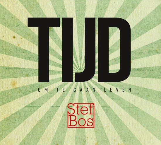 Bos, Stef - Tijd, Om Te Gaan Leven