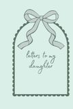 Letters to my Daughter: A Keepsake Gift for Graduation & Milestone Birthdays