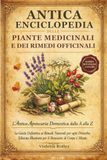 Antica Enciclopedia delle Piante Medicinali e dei Rimedi Officinali: L’Antica Apotecaria Domestica dalla A alla Z La Guida Definitiva ai Rimedi ... Illustrata per il Benessere di Corpo e Mente