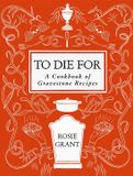 To HarperCollins To Die For: A Cookbook of Gravestone Recipes