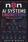 n8n for AI Systems Engineering: Designing Event-Driven, AI-Orchestrated Workflows for Scalable and Production-Grade Infrastructure