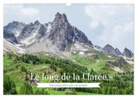 Le Calvendo Le long de la Clarée, une rencontre avec la nature (Calendrier mural 2027 DIN A3 vertical), CALVENDO calendrier mensuel