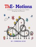 ThE- Motions: An Interactive Guide To Support Your Child In Navigating Their Emotions