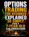OPTIONS TRADING EXPLAINED SO SIMPLY EVEN A 7-YEAR-OLD CAN UNDERSTAND