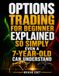 OPTIONS TRADING EXPLAINED SO SIMPLY EVEN A 7-YEAR-OLD CAN UNDERSTAND