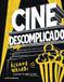 Cine descomplicado: Guía ilustrada y gamberra para entender el cine desde dentro