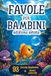 IL GRANDE LIBRO DELLE FAVOLE PER BAMBINI