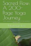 Sacred Flow: A 200-Page Yoga Journey