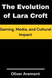The Trend Books The Evolution of Lara Croft Paperback