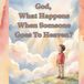God, What Happens When Someone Goes to Heaven?