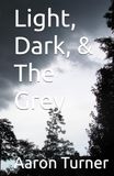 Light, Dark, & The Grey