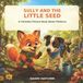 Sully Independently Published Sully and the Little Seed: A Christian lesson about patience