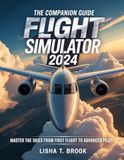 The Microsoft Flight Simulator 2024 The Companion Guide