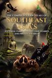 The Independently Published The Complete Guide to All Southeast Asia's National Parks, Wildlife Sanctuaries, and Protected Areas