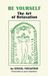 Be Independently Published Be Yourself: The Art of Relaxation Paperback