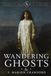 Wandering Ghosts: Eight Classic Tales of Supernatural Horror with Historical and Folklore Context