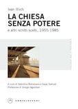 La Chiesa senza potere e altri scritti scelti, 1955-1985
