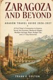 ZARAGOZA AND BEYOND: ARAGÓN TRAVEL GUIDE 2026–2027