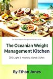 The Oceanian Weight Management Kitchen: 250 Light & Healthy Island Dishes
