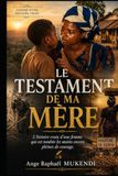 LE TESTAMENT DE MA MERE: L'histoire vraie d'une femme qui est tombée les mains encore pleines de courage.