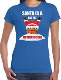 Bellatio Decorations Shoppartners Bv Fout Kerstshirt / Kerst t-shirt Santa is a big fat motherfucker blauw voor dames - Kerstkleding / Christmas outfit S