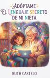 ADÓPTAME: EL LENGUAJE SECRETO DE MI NIETA